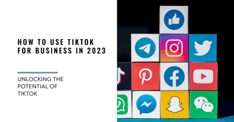 How to Use TikTok for Business in 2023: A Step-by-Step Guide